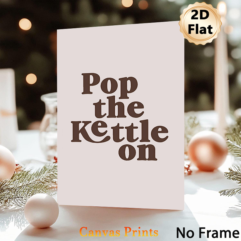 Pop The Kettle On Typographic Painting Poster, Warm Retro Text Style Poster, Cozy Casual Decor Ideal For Kitchen And Dining Area_maomaolike.com